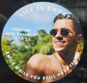 Life is short Forever Mor Trabelsi 07.10.23 Smile while you still have teeth החיים קצרים לעולם מור טרבלסי 07.10.23 חייך כל עוד יש לך שיניים