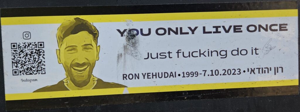 You only live once Just fucking do it Ron Yehudai 1999-7.10.2023 רון יהודאי